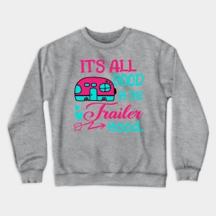 It is all good in the trailer Hood Crewneck Sweatshirt